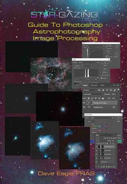 Star-gazing Guide to Photoshop Astrophotography Image Processing by Dave Eagle
